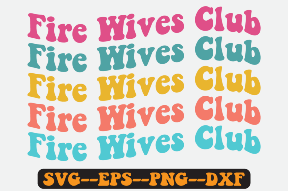 Fire Wives Club Groovy Retro SVG Design: Graphics for Crafts