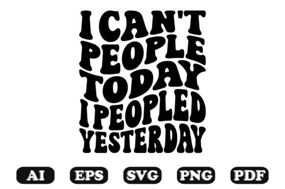 I Can’t People Today — Graphics & Crafts Bundle