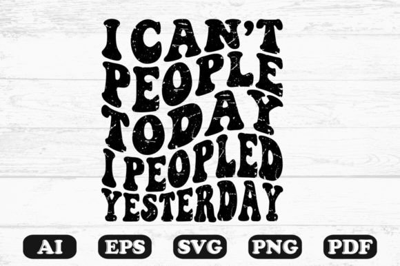 I Can’t People Today SVG: Graphics for Crafts & Creative Brands