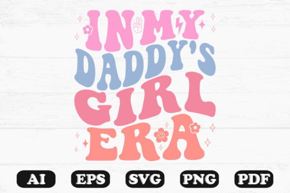 In My Daddy's Girl Era Retro Wavy SVG: Graphics for Crafts