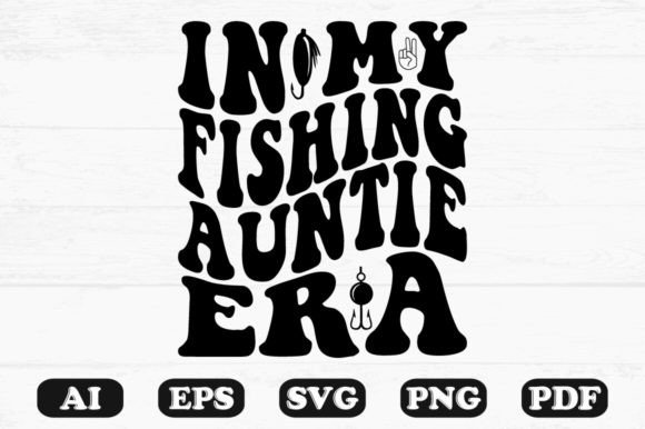 In My Fishing Auntie Era Retro Wavy SVG Graphics