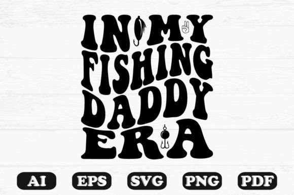 In My Fishing Daddy Era Retro Wavy SVG — Graphics for Crafts