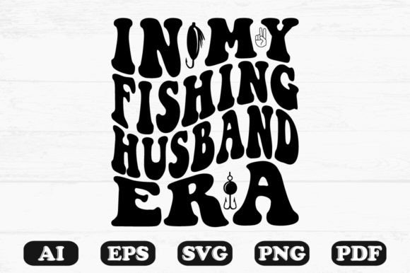 In My Fishing Husband Era Retro Wavy SVG Graphics