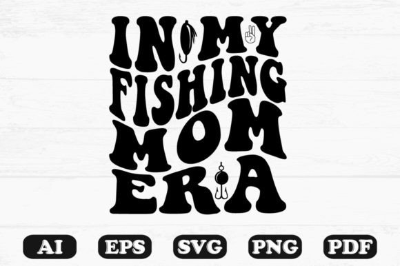In My Fishing Mom Era Retro Wavy SVG Graphics