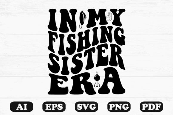 In My Fishing Sister Era Retro Wavy SVG Graphics