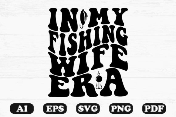 In My Fishing Wife Era Retro Wavy SVG Graphics