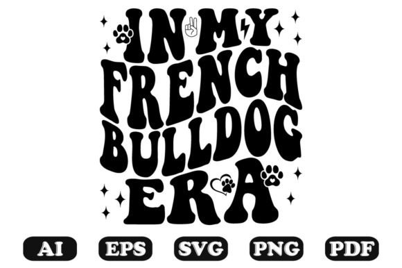 In My French Bulldog Era Wavy SVG: Graphics for Crafts & Local Branding