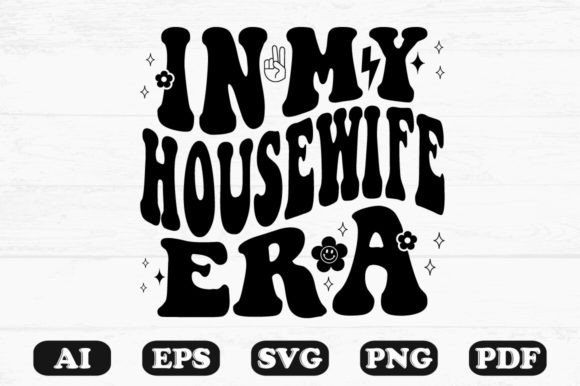 In My Housewife Era Wavy SVG T-shirt: Graphics for Crafts