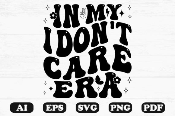 In My I Don’t Care Era Retro Wavy SVG Graphics