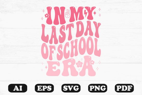 In My Last Day of School Era Wavy SVG for Crafts & Graphics