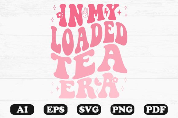 In My Loaded Tea Era Retro Wavy SVG: Graphics for Crafts & Branding