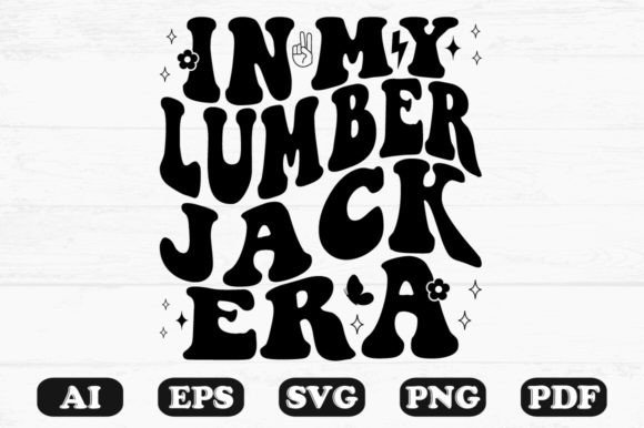 In My Lumberjack Era Retro Wavy SVG: Graphics for Crafts