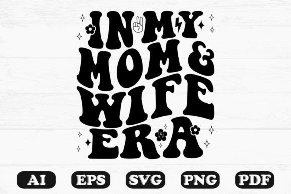 In My Mom and Wife Era Retro Wavy SVG Graphics