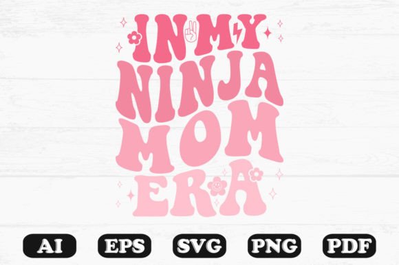 In My Ninja Mom Era Retro Wavy SVG Graphics