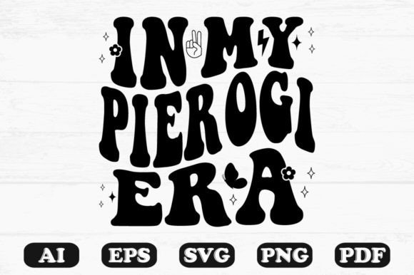 In My Pierogi Era Retro Wavy SVG Graphics for Crafts
