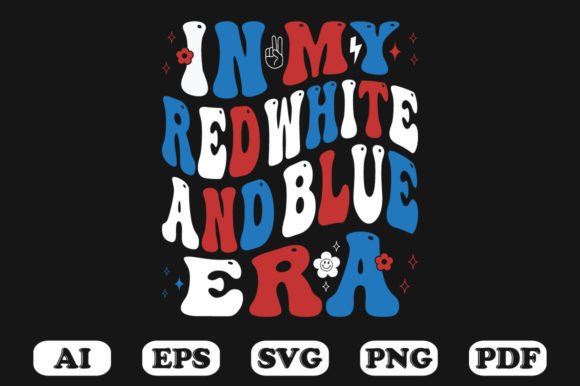 In My Red White and Blue Era Graphics for Crafts