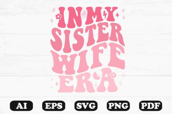In My Sister Wife Era Retro Wavy SVG — Graphics & Crafts