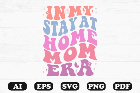 In My Stay-at-home Mom Era Retro Wavy SVG Graphics