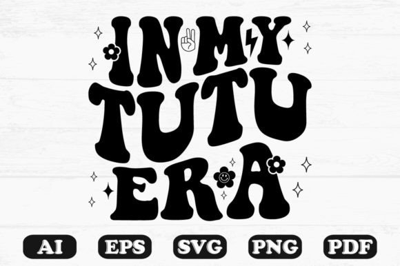 In My Tutu Era Retro Wavy SVG Graphics for Crafts