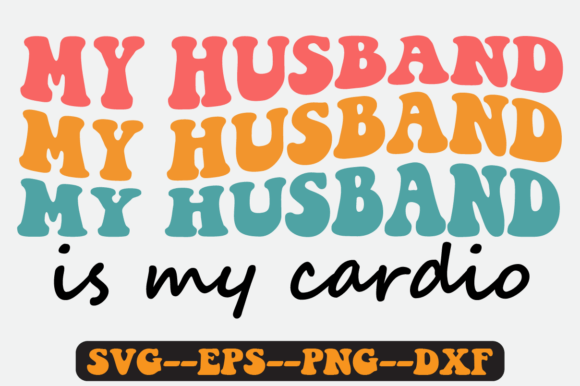 My Husband is My Cardio Groovy Retro Graphics