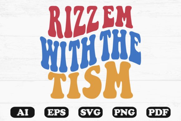 Rizz Em with the Tism Retro Wavy SVG — Graphics & Crafts